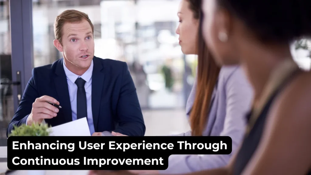 Enhancing User Experience Through Continuous Improvement