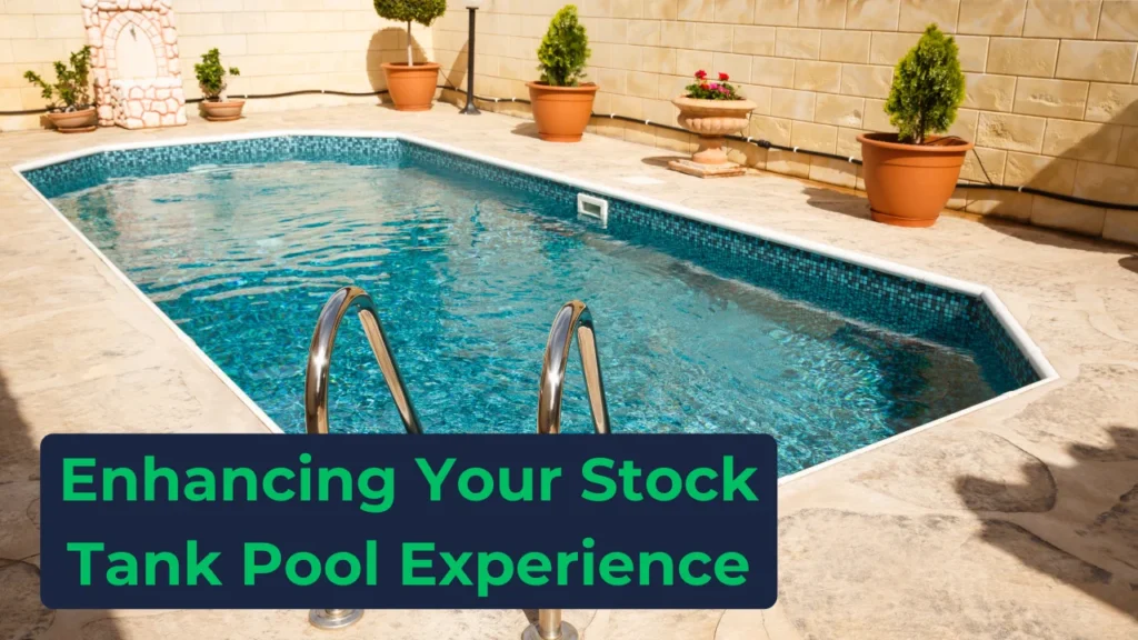 Enhancing Your Stock Tank Pool Experience