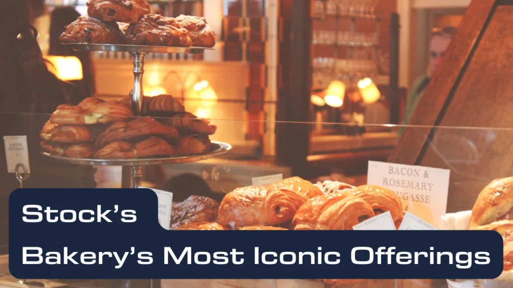 Stock’s Bakery’s Most Iconic Offerings