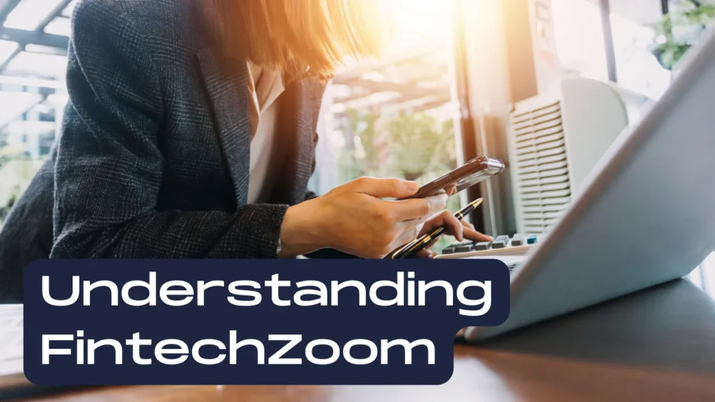 Understanding FintechZoom