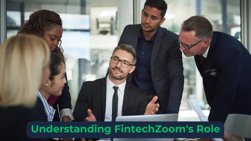 Understanding FintechZoom's Role