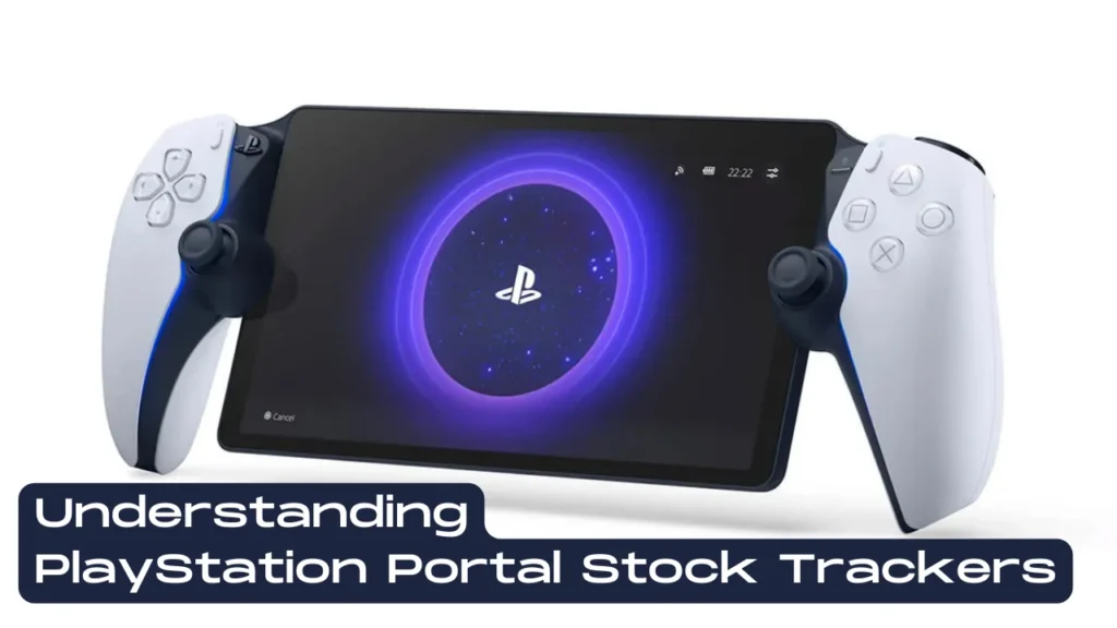 Understanding PlayStation Portal Stock Trackers
