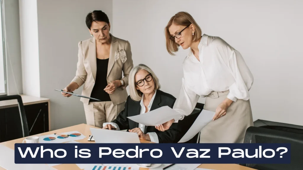 ​Who is Pedro Vaz Paulo?