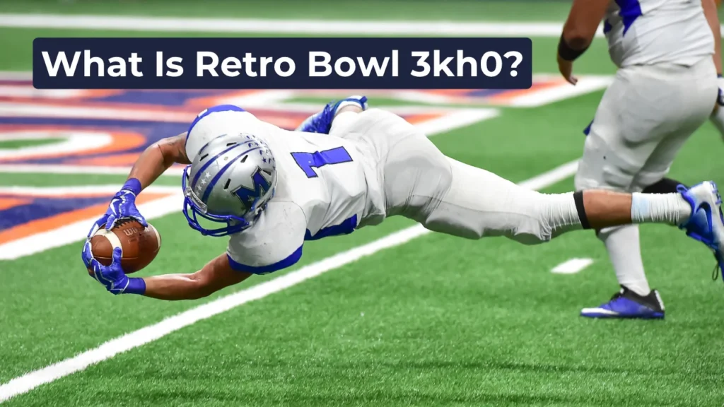 What Is Retro Bowl 3kh0?